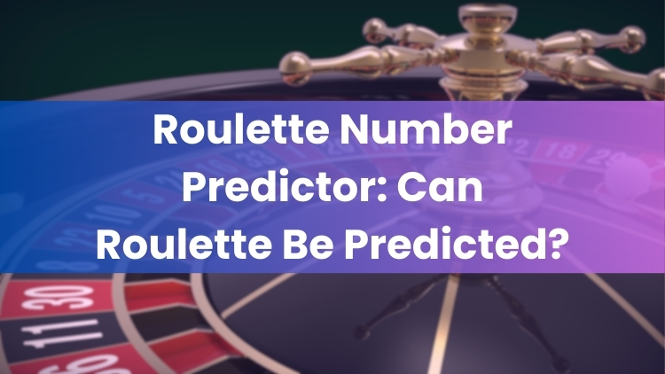 Roulette Number Predictor: Can Roulette Be Predicted?