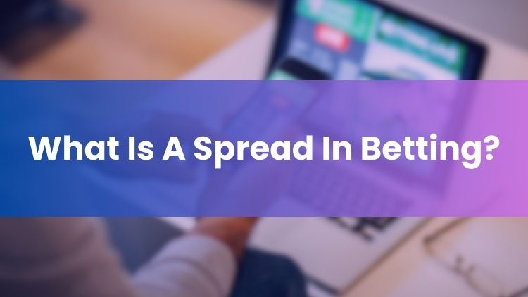 What Is A Spread In Betting?