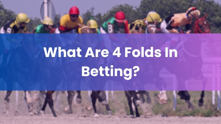 What Are 4 Folds In Betting?