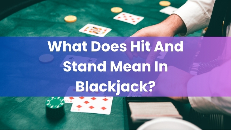 What Does Hit And Stand Mean In Blackjack?