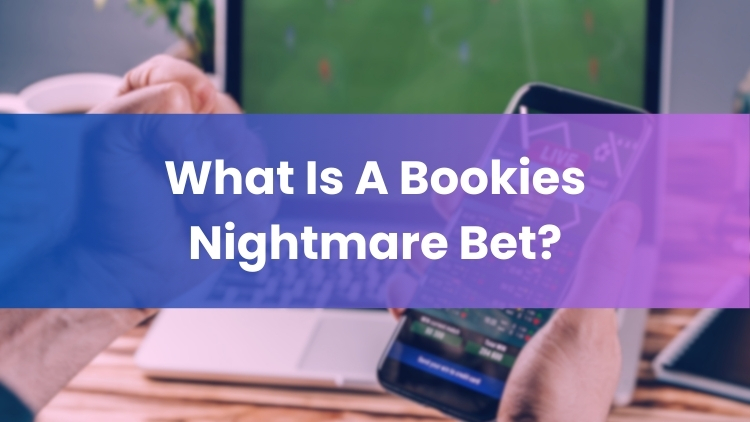 What Is A Bookies Nightmare Bet?