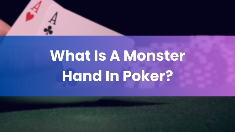 What Is A Monster Hand In Poker?