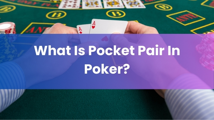 What Is Pocket Pair In Poker?