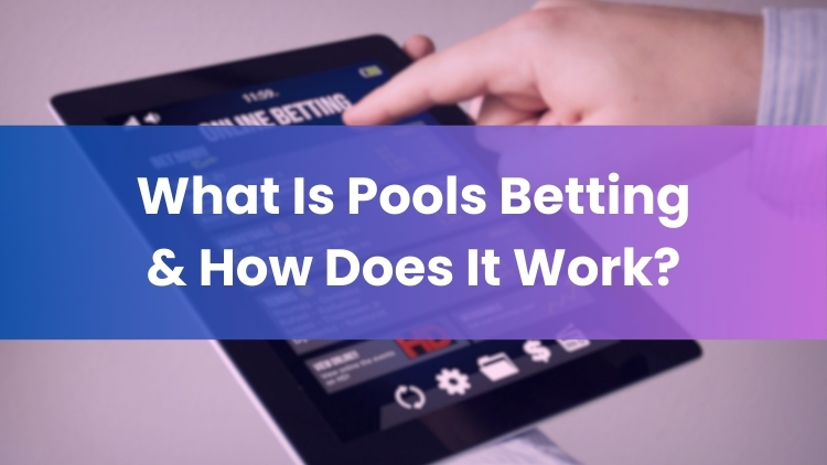 What Is Pools Betting & How Does It Work?