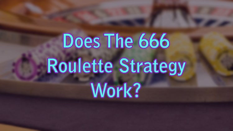 Does The 666 Roulette Strategy Work?
